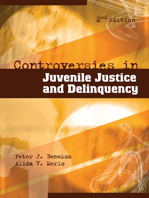 Title details for Controversies in Juvenile Justice and Delinquency by Peter J. Benekos - Available